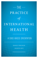 The Practice of International Health: A Case-Based Orientation