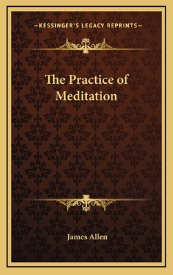 The Practice of Meditation - Allen, James