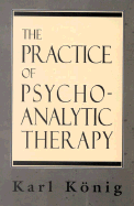 The Practice of Psychoanalytic Therapy