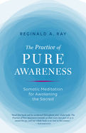 The Practice of Pure Awareness: Somatic Meditation for Awakening the Sacred