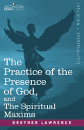 The Practice of the Presence of God, and the Spiritual Maxims