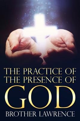 The Practice of the Presence of God - Lawrence, Brother