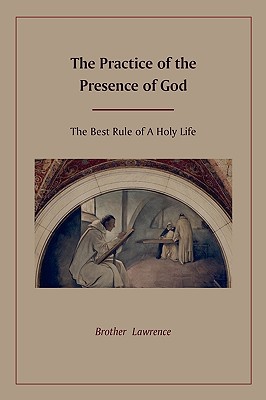 The Practice of the Presence of God - Brother Lawrence
