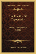 The Practice Of Typography: Correct Composition (1901)