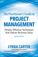 The Practitioner's Guide to Project Management: Simple, Effective Techniques That Deliver Business Value