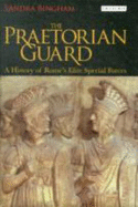 The Praetorian Guard: A History of Rome's Elite Special Forces