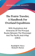 The Prairie Traveler, a Handbook for Overland Expeditions: With Illustrations and Itineraries of the Principal Routes Between the Mississippi and the Pacific and a Map (1863)