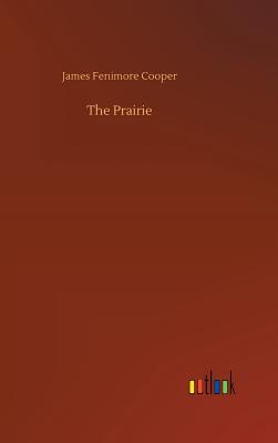 The Prairie - Cooper, James Fenimore