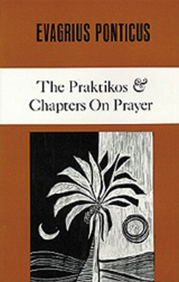 The Praktikos & Chapters On Prayer By Evagrius Ponticus, John Eudes ...