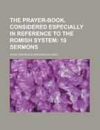 The Prayer-Book, Considered Especially in Reference to the Romish System: 19 Sermons