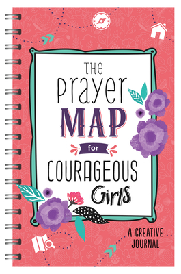 The Prayer Map for Courageous Girls: A Creative Journal - Compiled by Barbour Staff