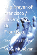 The Prayer of Francisco / La Oraci?n de Francisco..bn: The Pope / El Papa