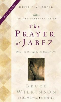 The Prayer of Jabez: Breaking Through to the Blessed Life - Wilkinson, Bruce, Dr. (Read by)