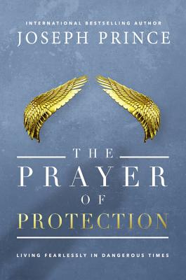 The Prayer of Protection: Living Fearlessly in Dangerous Times - Prince, Joseph
