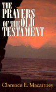 The Prayers of the Old Testament - Macartney, Clarence Edward Noble