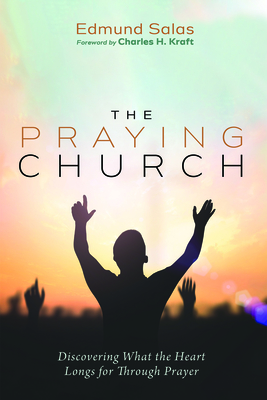 The Praying Church - Salas, Edmund, and Kraft, Charles H (Foreword by)