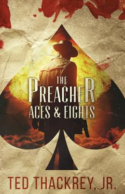 The Preacher: Aces and Eights: A Preacher Thriller - Thackrey, Ted