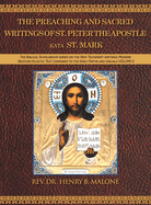 The Preaching and Sacred Writings of St. Peter the Apostle Kata St. Mark: The Biblical Scholarship series on the New Testament writings Modern Received Eclectic Text compared to the Early Papyri and Uncials VOLUME II