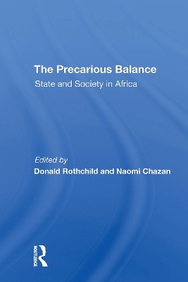 The Precarious Balance: State and Society in Africa - Rothchild, Donald, and Chazan, Naomi