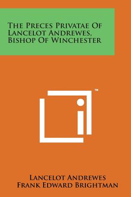 The Preces Privatae of Lancelot Andrewes, Bishop of Winchester - Andrewes, Lancelot, and Brightman, Frank Edward (Translated by)