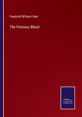 The Precious Blood - Faber, Frederick William