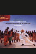The Predicament of Blackness: Postcolonial Ghana and the Politics of Race