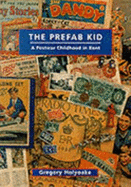The Prefab Kid: A Postwar Childhood in Kent