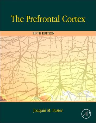 The Prefrontal Cortex - Fuster, Joaquin