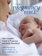 The Pregnancy Bible: Your Complete Guide to Pregnancy and Early Parenthood