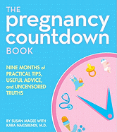 The Pregnancy Countdown Book: Nine Months of Practical Tips, Useful Advice, and Uncensored Truths