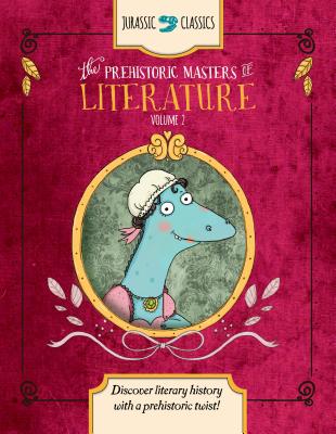 The Prehistoric Masters of Literature Volume 2: Discover Literary History with a Prehistoric Twist! - Wallace, Elise
