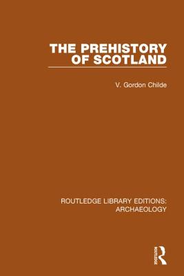 The Prehistory Of Scotland - Childe, V. Gordon