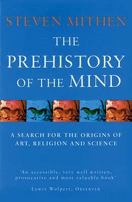 The Prehistory Of The Mind - Mithen, Steven, Prof.