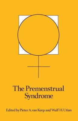 The Premenstrual Syndrome - Van Keep, P a (Editor), and Utian, W H (Editor)