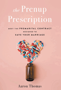 The Prenup Prescription: Meet the Premarital Contract Designed to Save Your Marriage