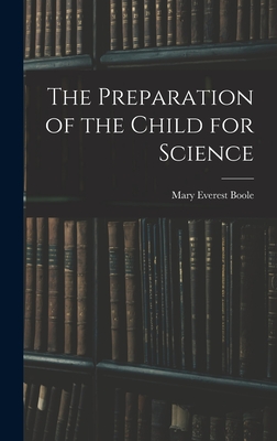 The Preparation of the Child for Science - Boole, Mary Everest