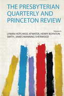 The Presbyterian Quarterly and Princeton Review