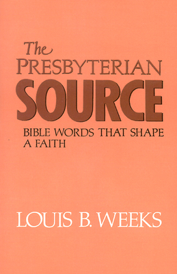 The Presbyterian Source - Weeks, Louis B