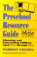 The Preschool Resource Guide - Friedes, Harriet