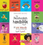 The Preschooler's Handbook: Bilingual (English / Arabic) (          /       ) ABC's, Numbers, Colors, Shapes, Matching, School, Manners, Potty and Jobs, with 300 Words that every Kid
