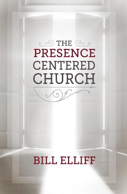 The Presence Centered Church - Runkle, Keith, and Paulus, Byron (Foreword by), and Elliff, Bill