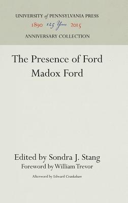 The Presence of Ford Madox Ford - Stang, Sondra J (Editor), and Trevor, William, Professor (Contributions by), and Crankshaw, Edward, Professor (Contributions by)