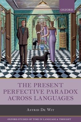 The Present Perfective Paradox across Languages - De Wit, Astrid