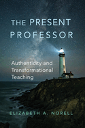 The Present Professor: Authenticity and Transformational Teaching