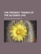 The present tenses of the blessed life