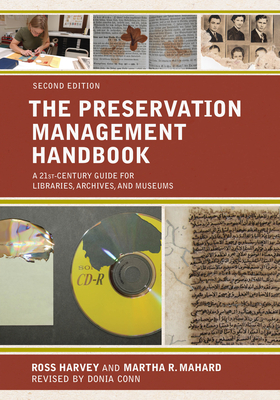 The Preservation Management Handbook: A 21st-Century Guide for Libraries, Archives, and Museums, Second Edition - Conn, Donia (Revised by), and Harvey, Ross, and Mahard, Martha R