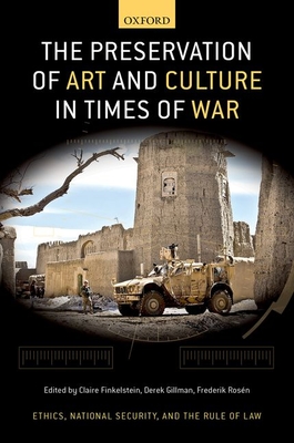 The Preservation of Art and Culture in Times of War - Finkelstein, Claire, and Gillman, Derek, and Rosn, Frederik