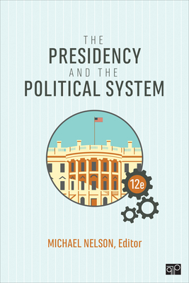 The Presidency and the Political System - Nelson, Michael (Editor)
