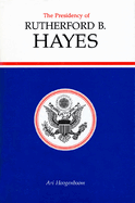 The presidency of Rutherford B. Hayes.