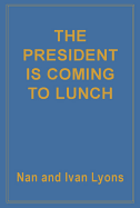 The President Is Coming to Lunch
